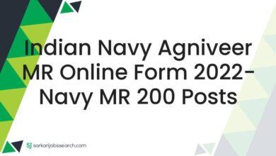 Indian Navy Agniveer MR Online Form 2022- Navy MR 200 Posts