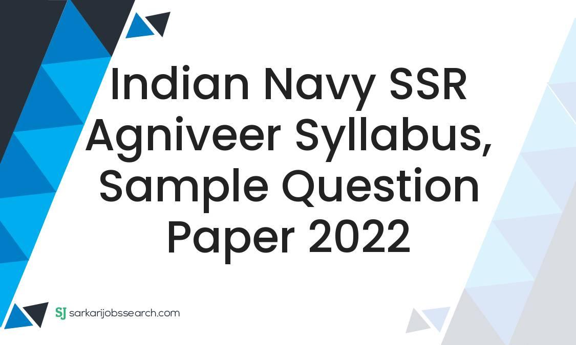 Indian Navy SSR Agniveer Syllabus, Sample Question Paper 2022
