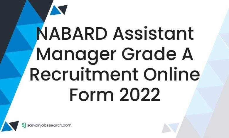 NABARD Assistant Manager Grade A Recruitment Online Form 2022 1 NABARD Assistant Manager Grade A Recruitment Online Form 2022