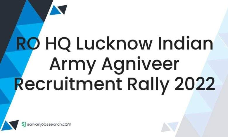 RO HQ Lucknow Indian Army Agniveer Recruitment Rally 2022 1 RO HQ Lucknow Indian Army Agniveer Recruitment Rally 2022