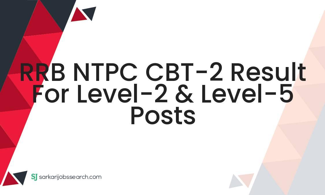 RRB NTPC CBT-2 Result For Level-2 & Level-5 Posts