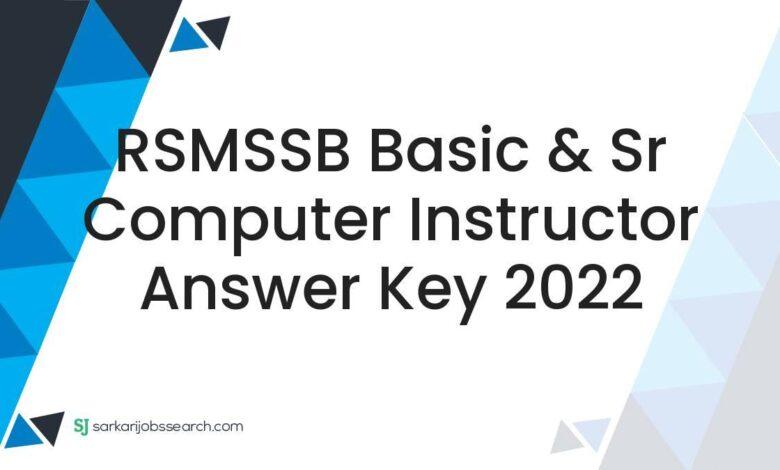 RSMSSB Basic & Sr Computer Instructor Answer Key 2022