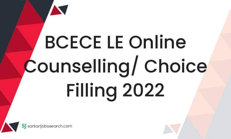 BCECE LE Online Counselling/ Choice Filling 2022 1 BCECE LE Online Counselling/ Choice Filling 2022
