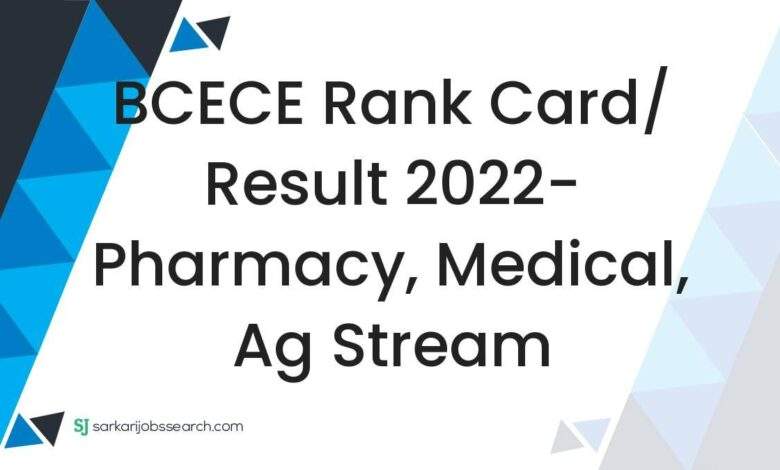 BCECE Rank Card/ Result 2022- Pharmacy, Medical, Ag Stream 1 BCECE Rank Card/ Result 2022- Pharmacy, Medical, Ag Stream