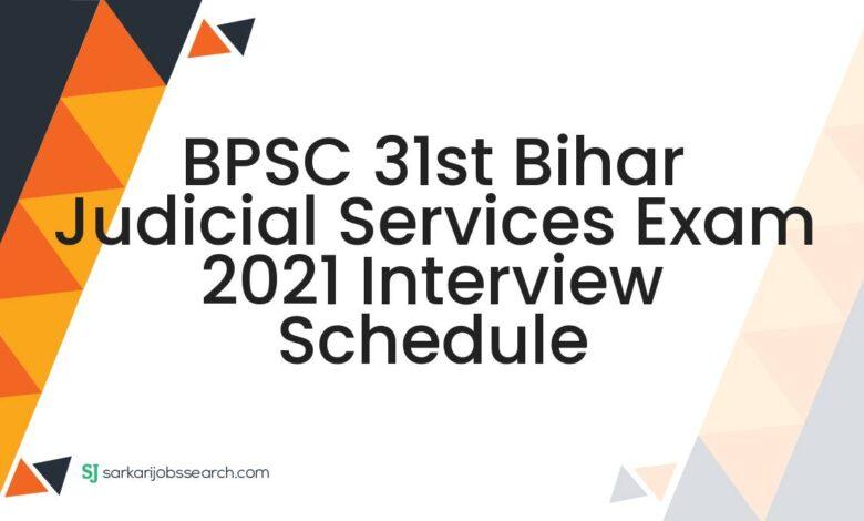 BPSC 31st Bihar Judicial Services Exam 2021 Interview Schedule