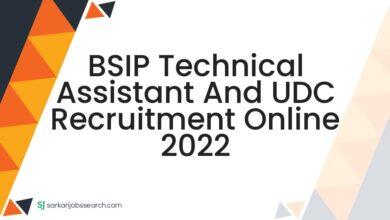 BSIP Technical Assistant and UDC Recruitment Online 2022