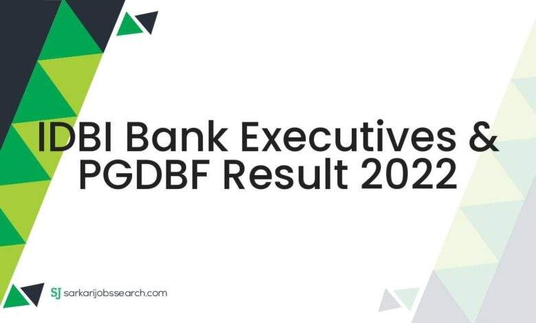 IDBI Bank Executives & PGDBF Result 2022 1 IDBI Bank Executives & PGDBF Result 2022