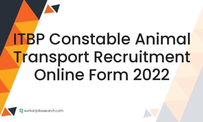 ITBP Constable Animal Transport Recruitment Online Form 2022