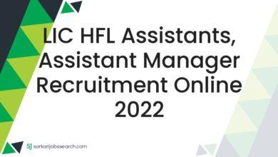 LIC HFL Assistants, Assistant Manager Recruitment Online 2022