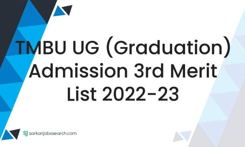 TMBU UG (Graduation) Admission 3rd Merit List 2022-23 1 TMBU UG (Graduation) Admission 3rd Merit List 2022-23