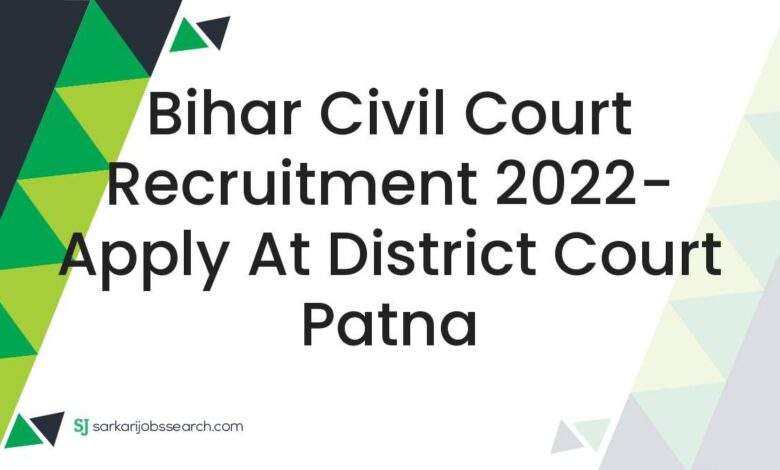 Bihar Civil Court Recruitment 2022- Apply At District Court Patna 1 Bihar Civil Court Recruitment 2022- Apply At District Court Patna