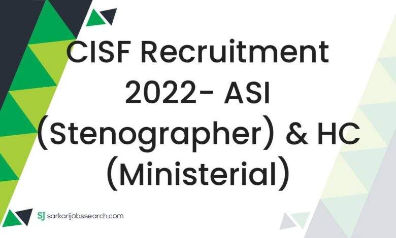 CISF Recruitment 2022- ASI (Stenographer) & HC (Ministerial) 1 CISF Recruitment 2022- ASI (Stenographer) & HC (Ministerial)