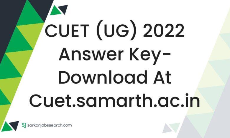 CUET (UG) 2022 Answer Key- Download At cuet.samarth.ac.in