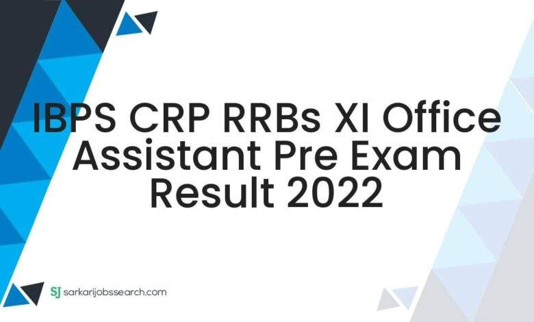 IBPS CRP RRBs XI Office Assistant Pre Exam Result 2022 1 IBPS CRP RRBs XI Office Assistant Pre Exam Result 2022