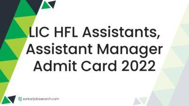 LIC HFL Assistants, Assistant Manager Admit Card 2022