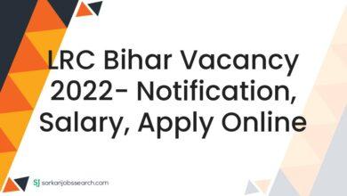 LRC Bihar Vacancy 2022- Notification, Salary, Apply Online