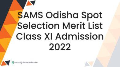 SAMS Odisha Spot Selection Merit List Class XI Admission 2022