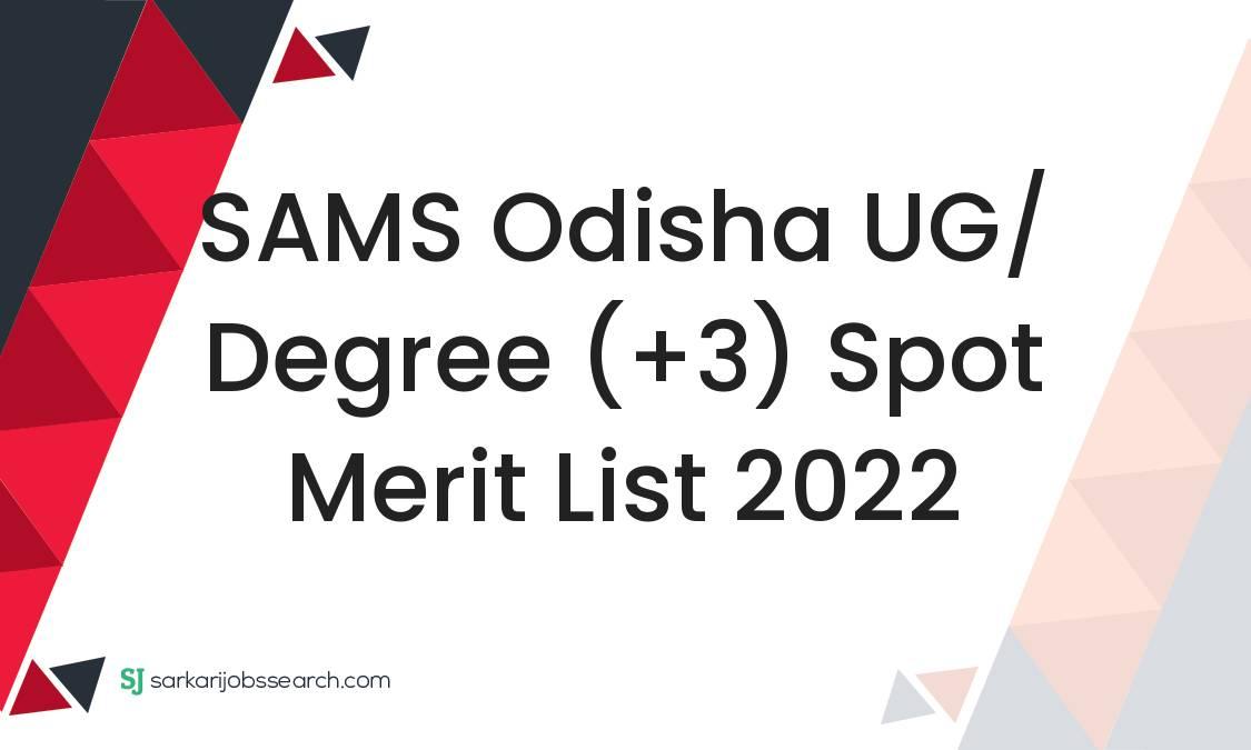 SAMS Odisha UG/ Degree (+3) Spot Merit List 2022