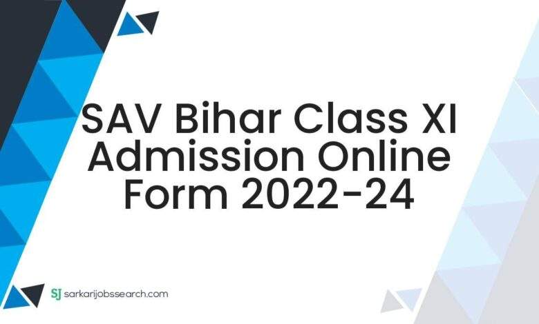 SAV Bihar Class XI Admission Online Form 2022-24 1 SAV Bihar Class XI Admission Online Form 2022-24