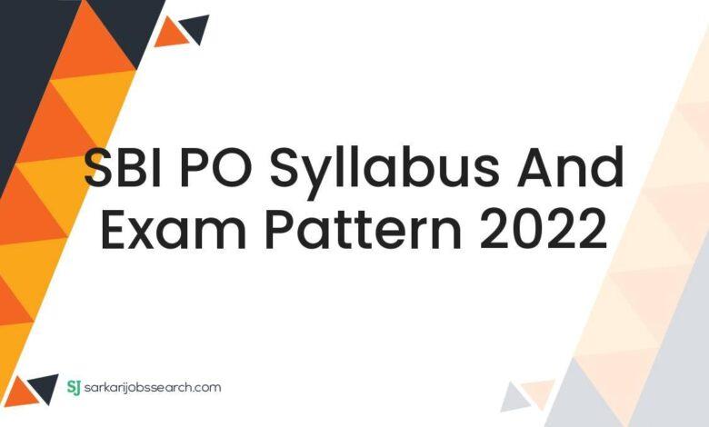 SBI PO Syllabus and Exam Pattern 2022
