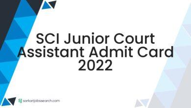 SCI Junior Court Assistant Admit Card 2022