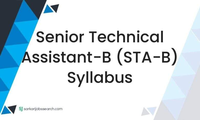 Senior Technical Assistant-B (STA-B) Syllabus 1 Senior Technical Assistant-B (STA-B) Syllabus