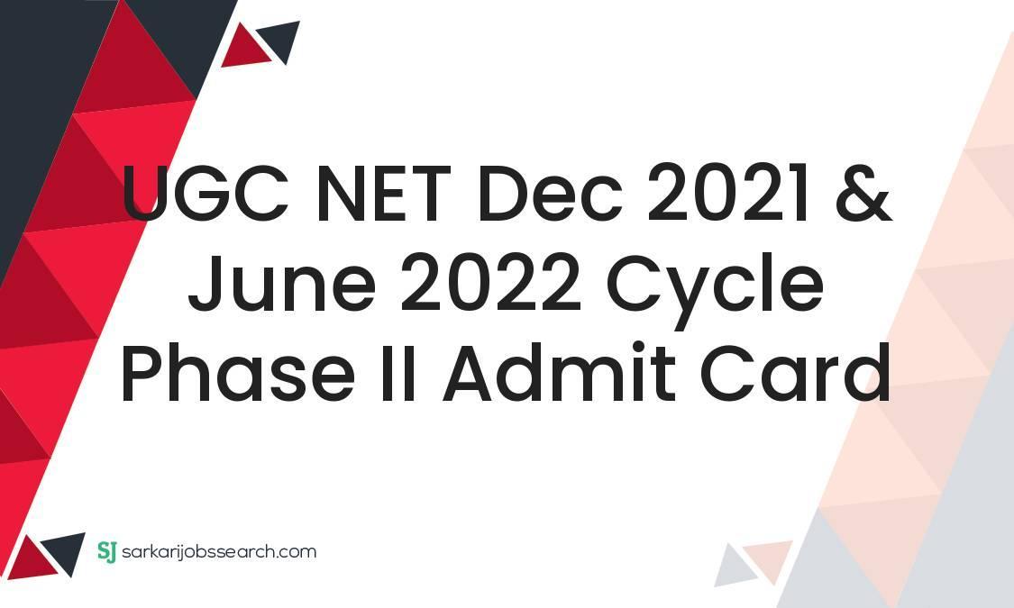 UGC NET Dec 2021 & June 2022 Cycle Phase II Admit Card