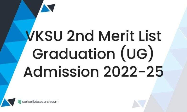 VKSU 2nd Merit List Graduation (UG) Admission 2022-25 1 VKSU 2nd Merit List Graduation (UG) Admission 2022-25