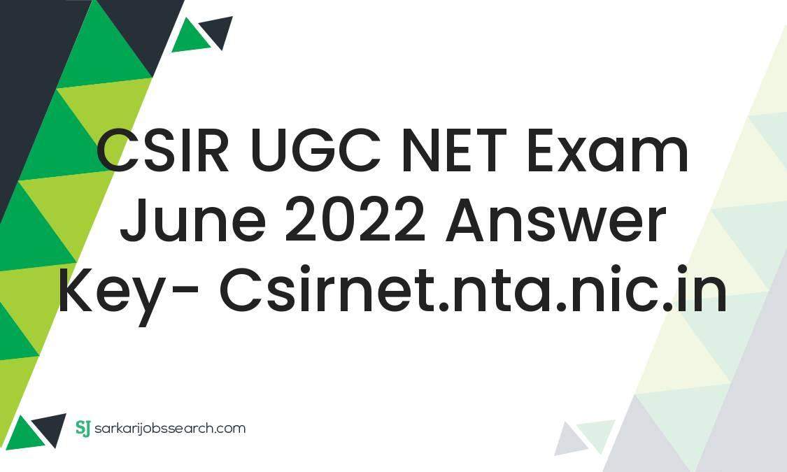 Csir ugc net exam june 2022 answer key csirnet nta nic in