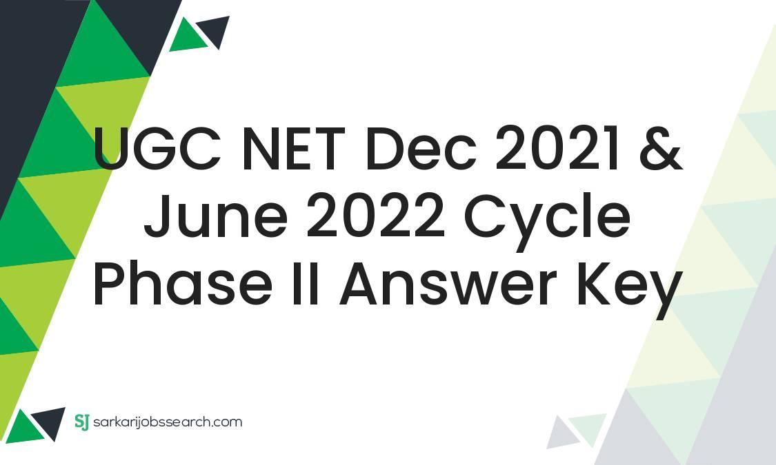 UGC NET Dec 2021 & June 2022 Cycle Phase II Answer Key