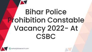 Bihar Police Prohibition Constable Vacancy 2022- At CSBC