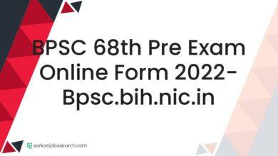 BPSC 68th Pre Exam Online Form 2022- bpsc.bih.nic.in