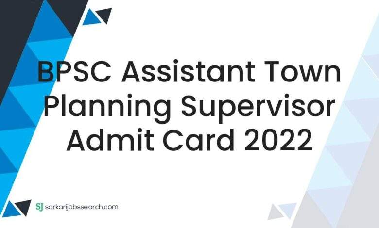 BPSC Assistant Town Planning Supervisor Admit Card 2022 1 BPSC Assistant Town Planning Supervisor Admit Card 2022