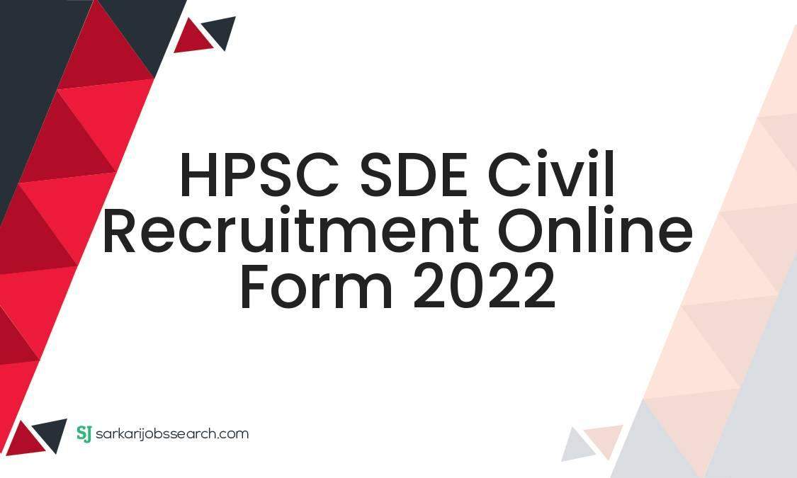 HPSC SDE Civil Recruitment Online Form 2022 1 HPSC SDE Civil Recruitment Online Form 2022