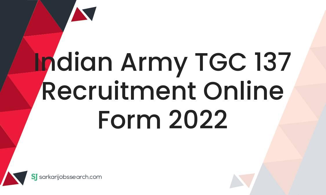 Indian Army TGC 137 Recruitment Online Form 2022