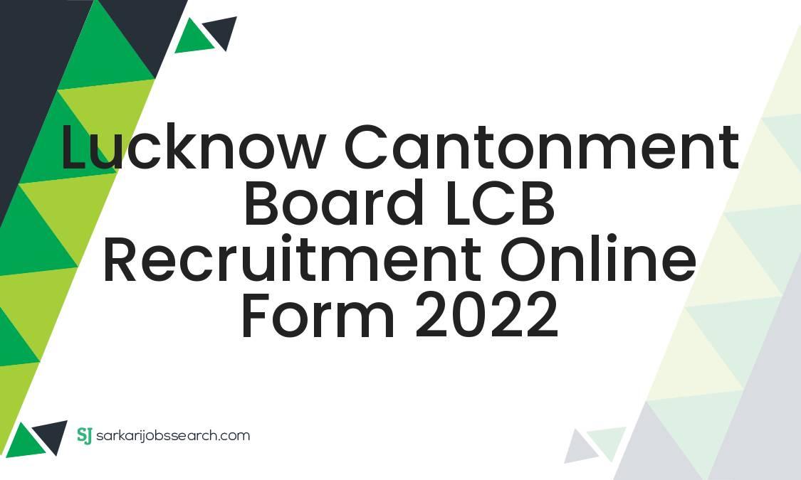 Lucknow Cantonment Board LCB Recruitment Online Form 2022