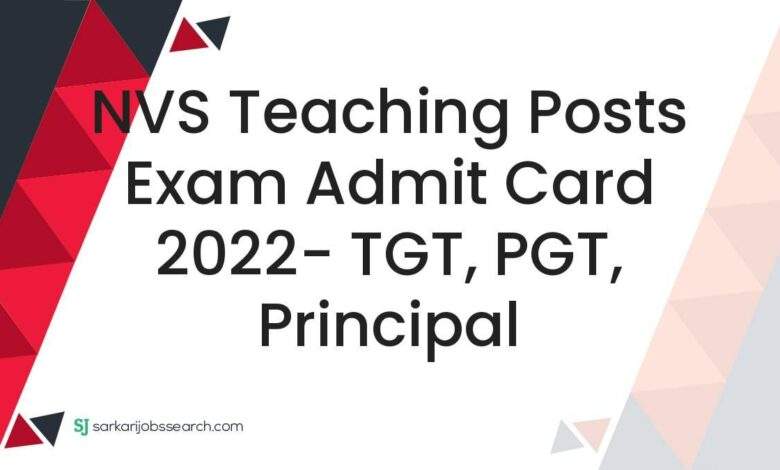 NVS Teaching Posts Exam Admit Card 2022- TGT, PGT, Principal 1 NVS Teaching Posts Exam Admit Card 2022- TGT, PGT, Principal