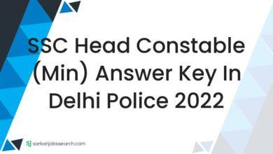 SSC Head Constable (Min) Answer Key in Delhi Police 2022