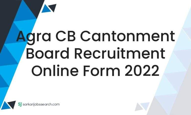 Agra CB Cantonment Board Recruitment Online Form 2022 1 Agra CB Cantonment Board Recruitment Online Form 2022