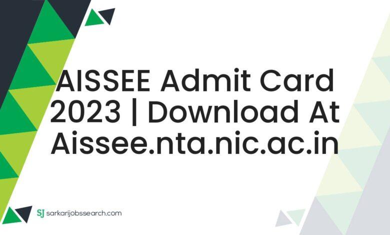 AISSEE Admit Card 2023 | Download At aissee.nta.nic.ac.in