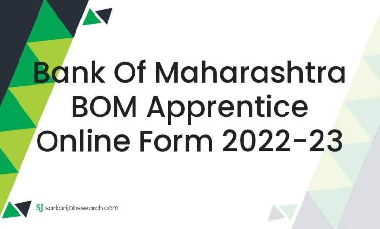 Bank of Maharashtra BOM Apprentice Online Form 2022-23 1 Bank of Maharashtra BOM Apprentice Online Form 2022-23