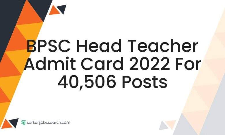 BPSC Head Teacher Admit Card 2022 For 40,506 Posts 1 BPSC Head Teacher Admit Card 2022 For 40,506 Posts