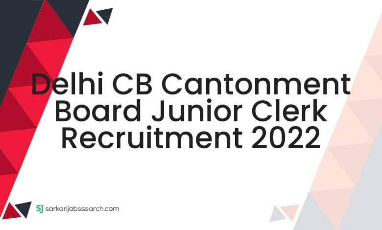 Delhi CB Cantonment Board Junior Clerk Recruitment 2022 1 Delhi CB Cantonment Board Junior Clerk Recruitment 2022