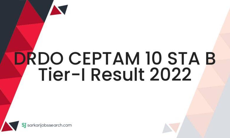 DRDO CEPTAM 10 STA B Tier-I Result 2022