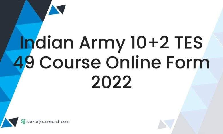 Indian Army 10+2 TES 49 Course Online Form 2022 1 Indian Army 10+2 TES 49 Course Online Form 2022