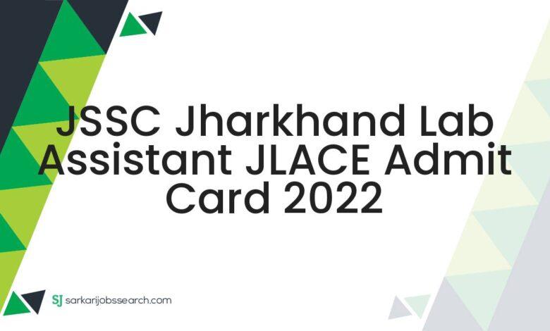 JSSC Jharkhand Lab Assistant JLACE Admit Card 2022