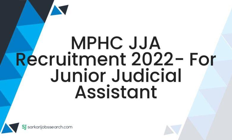 MPHC JJA Recruitment 2022- For Junior Judicial Assistant