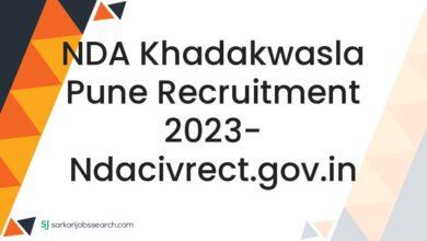 NDA Khadakwasla Pune Recruitment 2023- ndacivrect.gov.in