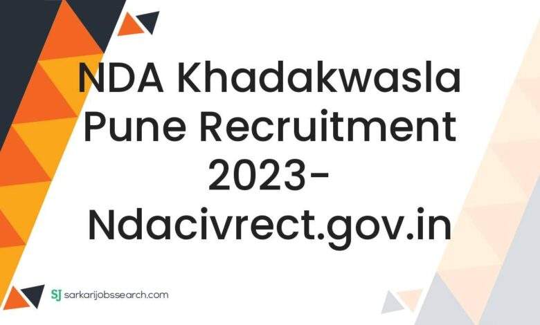 NDA Khadakwasla Pune Recruitment 2023- ndacivrect.gov.in 1 NDA Khadakwasla Pune Recruitment 2023- ndacivrect.gov.in