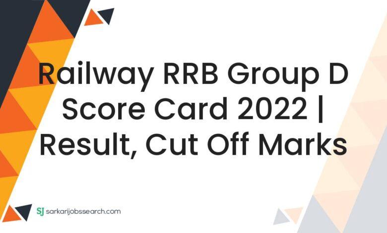 Railway RRB Group D Score Card 2022 | Result, Cut off Marks